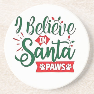 I Believe in Santa Paws Funny Christmas Dog Lovers Coaster