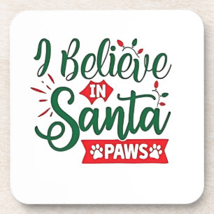 I Believe in Santa Paws Funny Christmas Dog Lovers Coaster