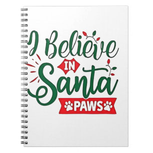 I Believe in Santa Paws Funny Christmas Dog Lovers Notebook