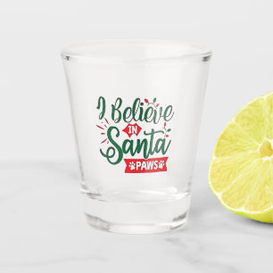 I Believe in Santa Paws Funny Christmas Dog Lovers Shot Glass
