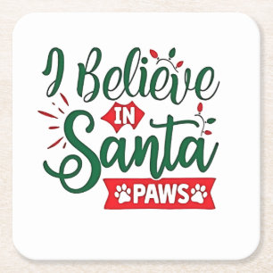 I Believe in Santa Paws Funny Christmas Dog Lovers Square Paper Coaster