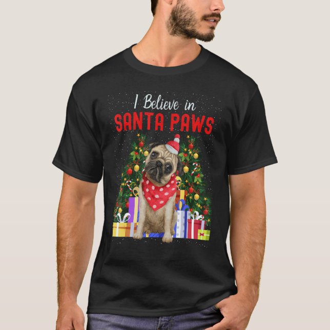 I Believe In Santa Paws   Pug     Cute Christmas P T-Shirt (Front)