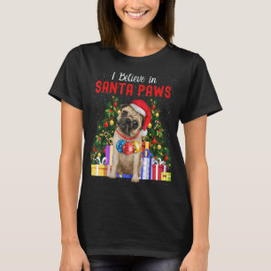 I Believe In Santa Paws Pug Cute Christmas Pug T-Shirt