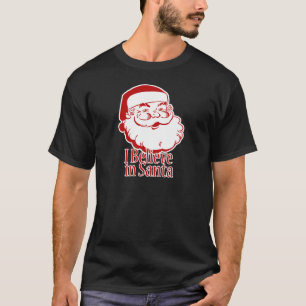 I Believe in Santa T-Shirt