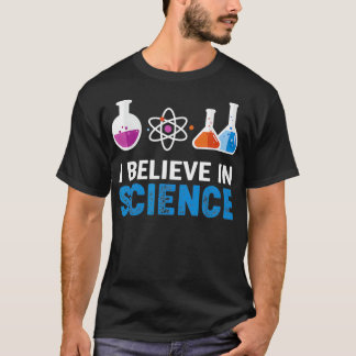 I believe in Science  T-Shirt
