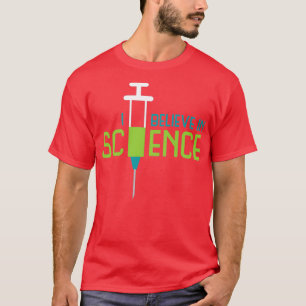 I Believe in Science T-Shirt