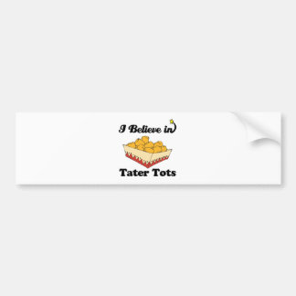 i believe in tater tots bumper sticker