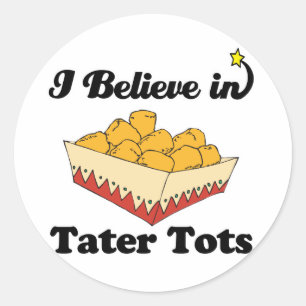 i believe in tater tots classic round sticker