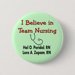 I believe in TEAM Nursing--Hilarious Nurse Gifts 6 Cm Round Badge