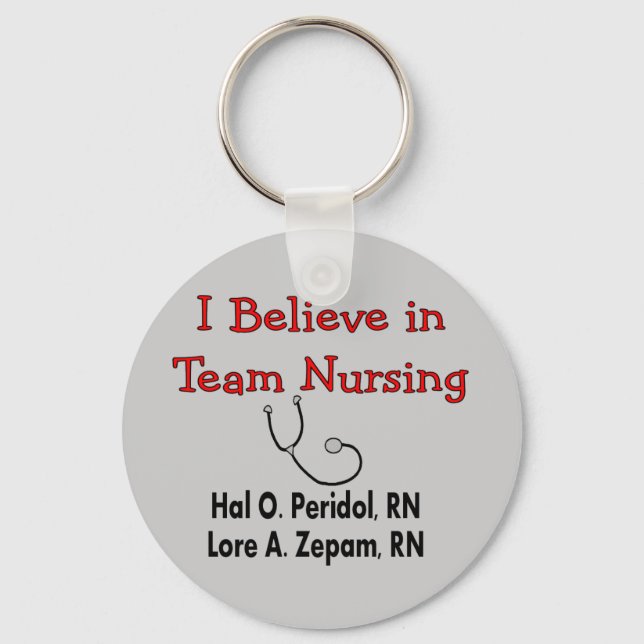 I believe in TEAM Nursing--Hilarious Nurse Gifts Key Ring (Front)
