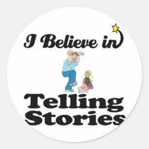 i believe in telling stories classic round sticker