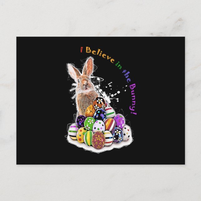 I Believe in the Bunny! Easter Bunny Eggs Holiday Postcard (Front)