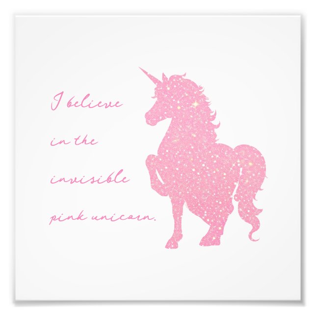I believe in the invisible pink unicorn. photo print (Front)