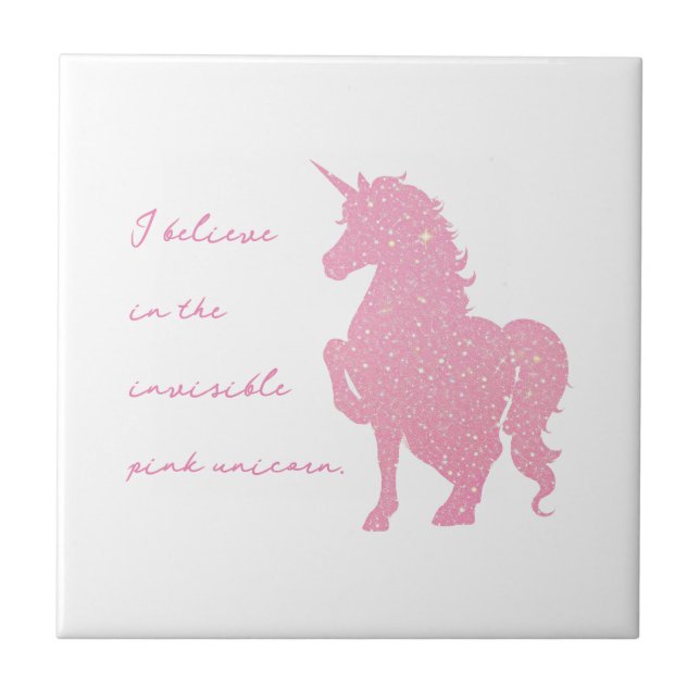 I believe in the invisible pink unicorn. tile (Front)