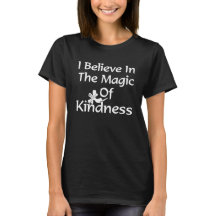 I Believe In The Magic Of Kindness