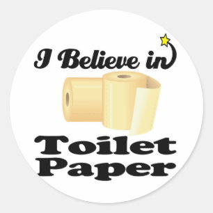 i believe in toilet paper classic round sticker