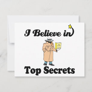 i believe in top secrets
