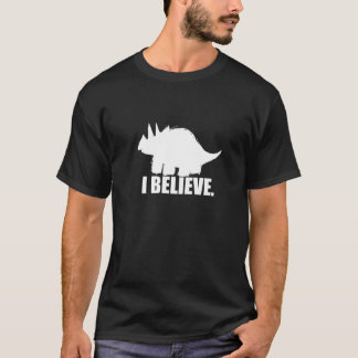 I Believe In Triceratops T-Shirt