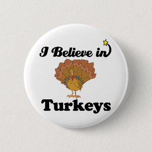 i believe in turkeys 6 cm round badge