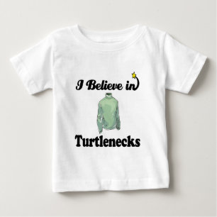 i believe in turtlenecks baby T-Shirt