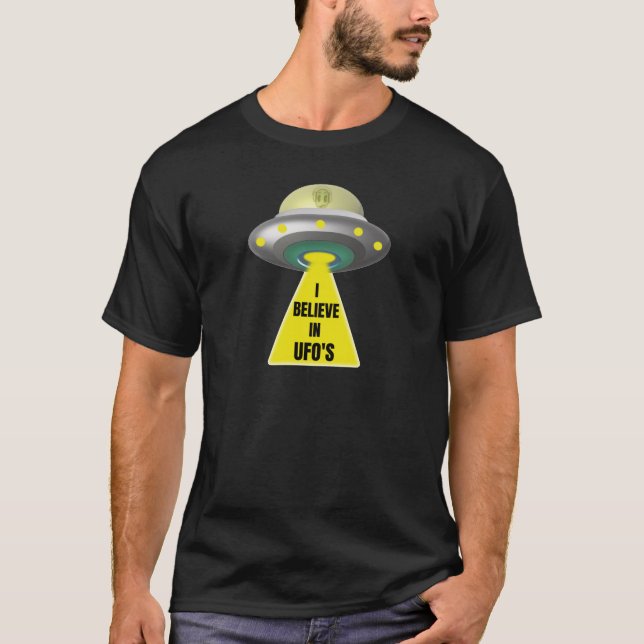 I Believe In UFO'S  Alien Spaceship T-Shirt (Front)