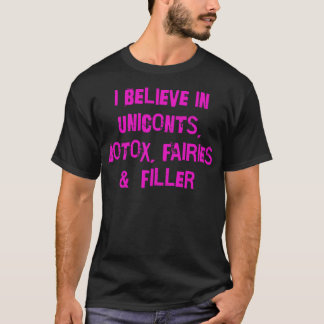 I believe in uniconts botox fairies and filler T-Shirt