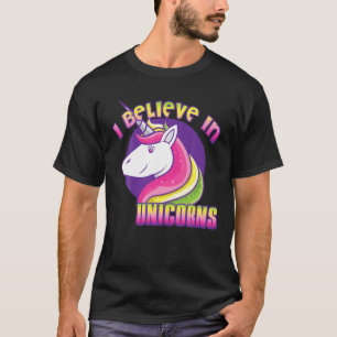 I Believe In Unicorns - Funny Unicorn Lover T-Shirt