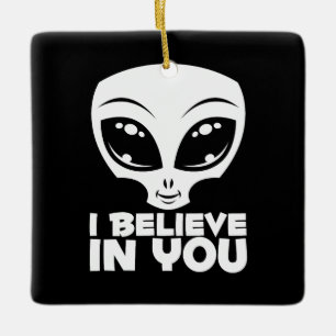I Believe In You Alien In White Ceramic Ornament