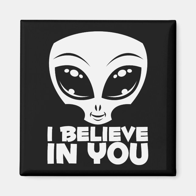 I Believe In You Alien In White Magnet (Front)