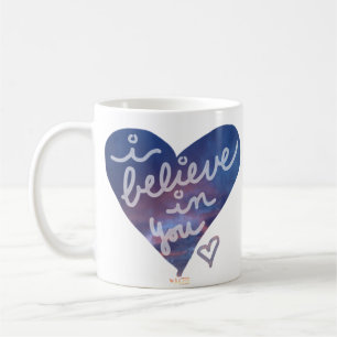 I Believe In You Coffee Mug