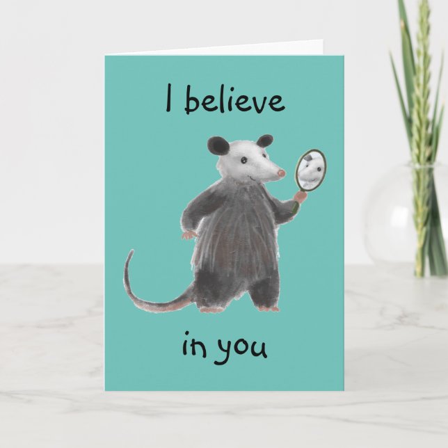 I Believe In You Encouraging Opossum Greeting Card (Front)