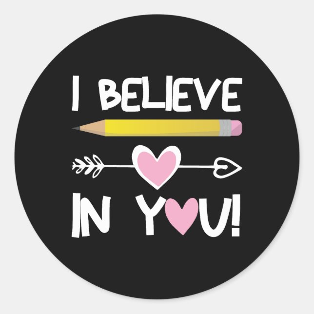 I Believe In You funny Teacher Testing Day Classic Round Sticker (Front)