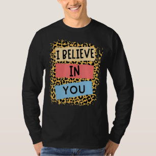 I Believe In You Leopard Motivational Testing Day  T-Shirt