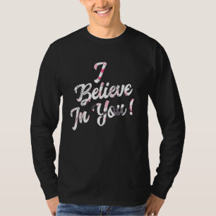 I Believe In You Pink Heart Testing Day Teacher 1 T-Shirt