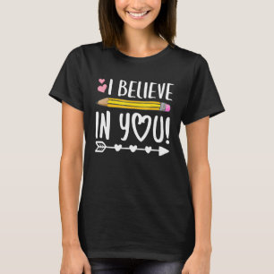 I Believe In You Proud Teacher Testing Day Inspira T-Shirt