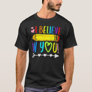 I Believe In You Proud Teacher Testing Day Inspira T-Shirt