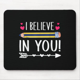 I Believe In You Proud Teacher Testing Day Insrati Mouse Mat