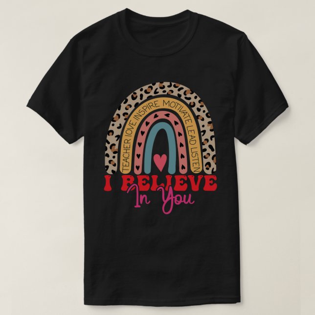 I Believe In You Rainbow Motivational Testing Day  T-Shirt (Design Front)