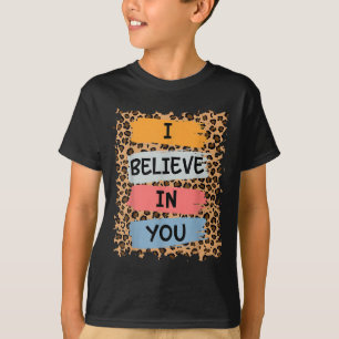 I Believe In You Retro Motivational Testing Day Te T-Shirt