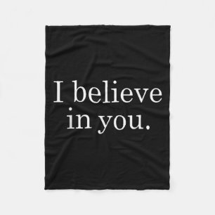 I Believe In You Shirt Motivational Positive Teach Fleece Blanket