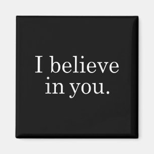 I Believe In You Shirt Motivational Positive Teach Magnet