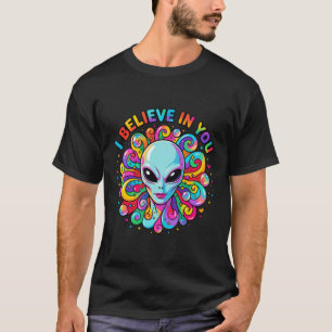 I Believe In You T-Shirt