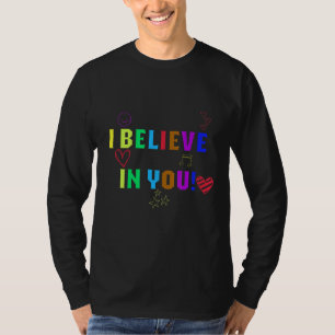 I Believe In You Teacher Testing Day T-Shirt