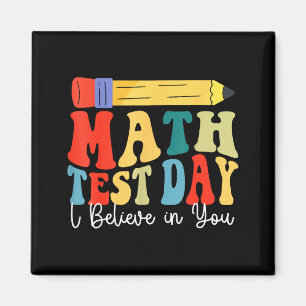 I Believe In You Test Day Motivation Math Testing Magnet