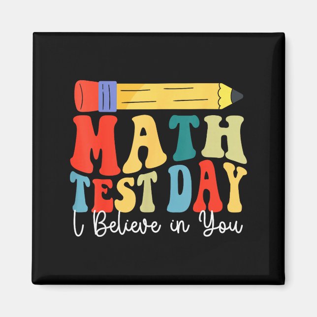 I Believe In You Test Day Motivation Math Testing  Magnet (Front)