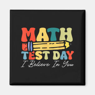 I Believe In You Test Day Motivation Math Testing Magnet