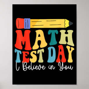 I Believe In You Test Day Motivation Math Testing Poster