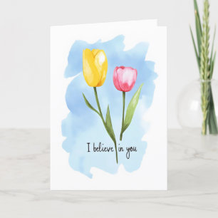 I Believe in You Tulips Flowers Holiday Card