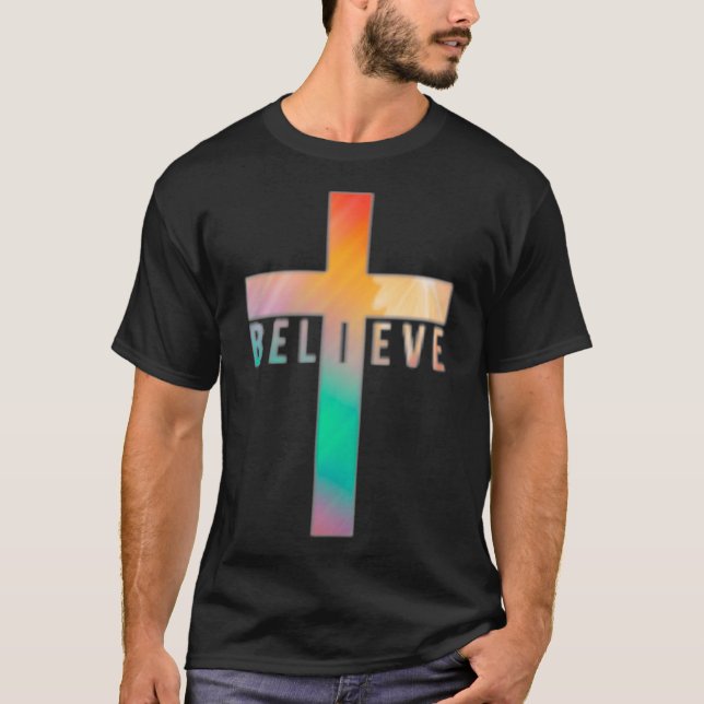 I Believe Jesus Christ Cross God  T-Shirt (Front)