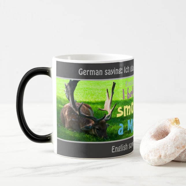 I believe me smooches a moose - silly German Magic Mug (With Donut)